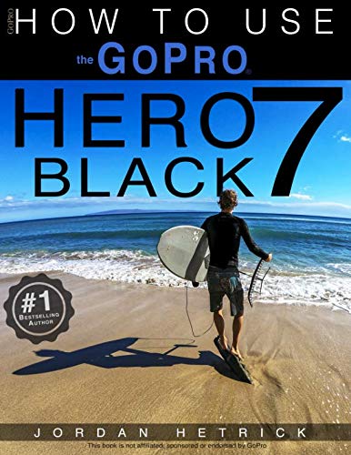 GoPro: How To Use The GoPro HERO 7 Black