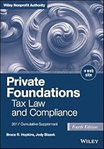 Private Foundations: Tax Law and Compliance, Fourth Edition 2017 Cumulative Supplement Private Foundations: Tax Law and Compliance, Fourth Edition 2017 Cumulative Supplement
