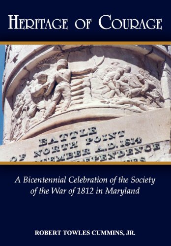 Heritage of Courage: A Bicentennial Celebration of the Society of the War of 1812 by Robert Cummins