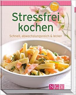 Stressfrei Kochen Minikochbuch Schnell Abwechslungsreich Lecker Amazon De Bucher