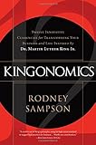 Kingonomics: Twelve Innovative Currencies for Transforming Your Business and Life Inspired by Dr. Martin Luther King Jr.