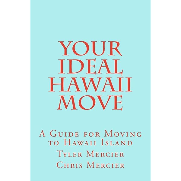 洋書 YOUR IDEAL HAWAII MOVE Your Ideal Hawaii Move: A Guide for Moving to Hawaii Island
