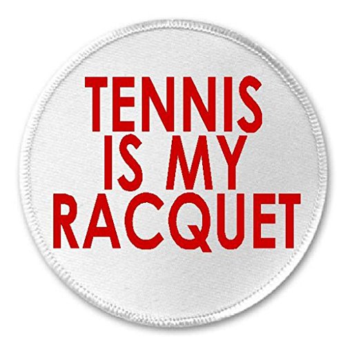 Tennis Is My Racquet - 3" Sew / Iron On Patch Love Sport Fan Coach Player