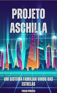 Livro Projeto Aschilla: Um Sistema Familiar vindo das Estrelas