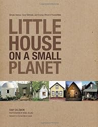 Little House on a Small Planet: Simple Homes, Cozy Retreats, and Energy Efficient Possibilities