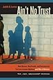 Ain't No Trust: How Bosses, Boyfriends, and Bureaucrats Fail Low-Income Mothers and Why It Matters