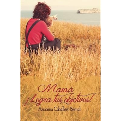 Mamá ¡Logra tus objetivos! Mamá ¡Logra tus objetivos!