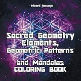 Sacred Geometry Elements, Geometric Patterns and Mandalas: Magical Kaleidoscope Geometric Patterns Coloring Book by Wizard Raccoon, Coloring Art