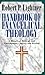 Handbook of Evangelical Theology: A Historical, Biblical, and Contemporary Survey and Review by Robert P. Lightner