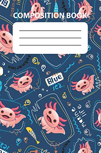 Composition Book for axolotl lovers: Blank lined notebook for axolotl owners and lovers/120 pages/6/9,Soft Cover,Matte Finish for writing