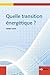 Quelle transition énergétique ? by 