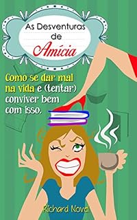 Livro As Desventuras de Amícia: Como se dar mal na vida e (tentar) conviver com isso