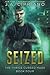 Seized: An Urban Fantasy Novel (The Thrice Cursed Mage) (Volume 4)