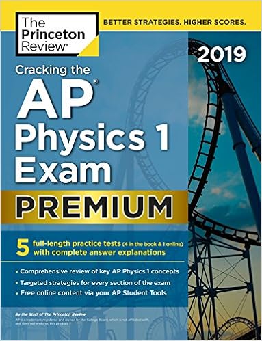Amazon Com Cracking The Ap Physics 1 Exam 2019 Premium Edition 5 Practice Tests Complete Content Review College Test Preparation 9781524758080 The Princeton Review Books