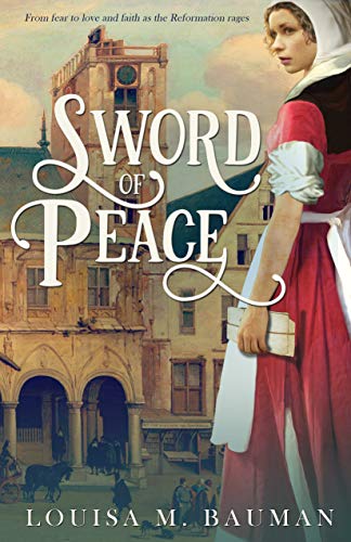 Sword of Peace: A Journey From Fear to Faith (Sword of MÃ¼nster Series Book 1) by [Bauman, Louisa M]