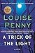 A Trick of the Light: A Chief Inspector Gamache Novel (A Chief Inspector Gamache Mystery Book 7) by Louise Penny