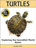 Incredible Turtles: Fun Animal Books For Kids With Facts & Incredible Photos (Exploring Our Incredible World Series)