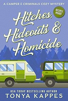 Hitches, Hideouts, & Homicides: A Camper and Criminals Cozy Mystery Series Book 7 by [Kappes, Tonya]