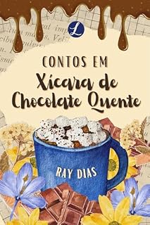 Livro Contos em Xícara de Chocolate Quente (Coleção Xícaras e Palavras Livro 1)