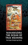 Mahamudra - The Ocean of True Meaning