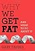 Why We Get Fat: And What to Do About It
