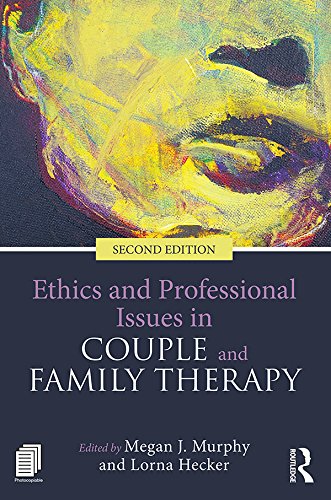 Ethics and Professional Issues in Couple and Family Therapy Ethics and Professional Issues in Couple and Family Therapy