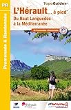 Herault a Pied 69 Promenades du Haut Languedoc a la Mediterranee 2015: FFR.D034 (French Edition) by