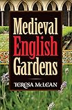 Medieval English Gardens by Teresa McLean