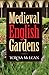 Medieval English Gardens by Teresa McLean