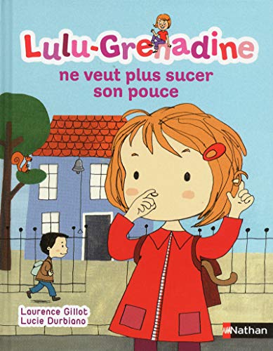 Lulu-Grenadine ne veut plus sucer son pouce by Laurence Gillot, Lucie Durbiano