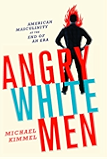 Angry White Men: American Masculinity at the End of an Era