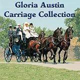The Gloria Austin Carriage Collection: From Road Cart to Full State Carriage by 