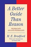 A Better Guide Than Reason: Federalists and Anti-Federalists (Library of Conservative Thought)