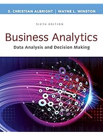 Business Analytics: Data Analysis & Decision Making - Standalone book (MindTap Course List)