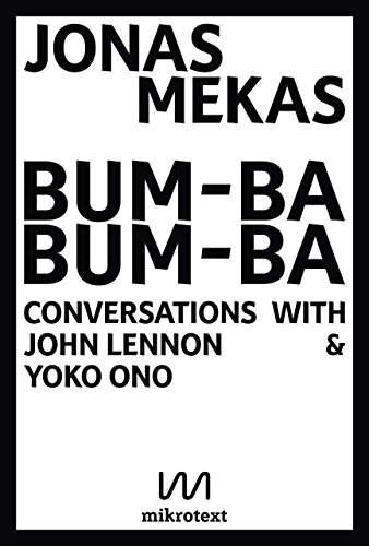 Bum-Ba Bum-Ba: Conversations with John Lennon & Yoko Ono by Jonas Mekas