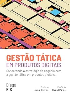 Livro Gestão tática em produtos digitais: Conectando a estratégia de negócio com a gestão tática em produtos digitais.