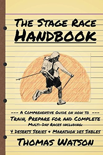 The Stage Race Handbook: How To Train, Prepare for and Complete Multi-Day Stage Race like the 4 Dese by Thomas Watson