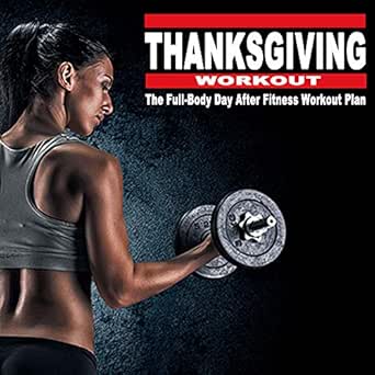Thanksgiving Workout 2018 - The Full-Body Day After ...