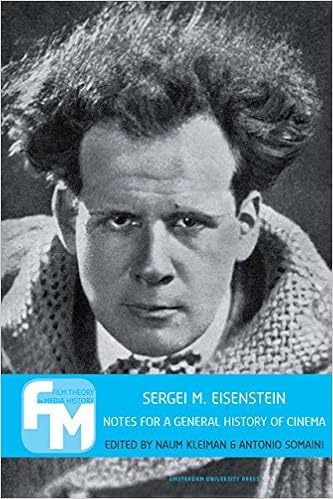 Sergei M. Eisenstein: Notes for a General History of Cinema (Film Theory in Media History)