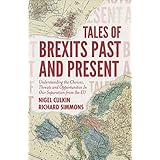 Tales of Brexits Past and Present: Understanding the Choices, Threats and Opportunities In Our Separation from the EU