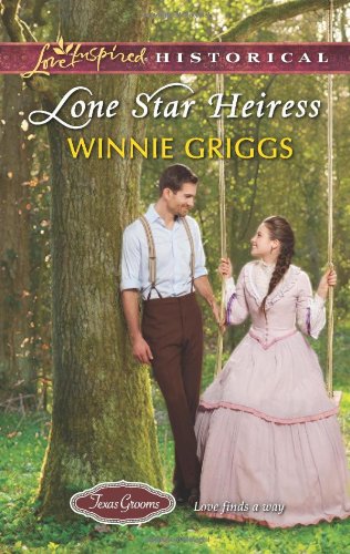 Lone Star Heiress (Love Inspired HistoricalTexas Grooms (Love Inspired Historical))