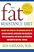 The Fat Resistance Diet: Unlock the Secret of the Hormone Leptin to: Eliminate Cravings, Supercharge Your Metabolism, Fight Inflammation, Lose Weight & Reprogram Your Body to Stay Thin- by Leo Galland