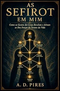 Livro As Sefirot em mim: Como os Gestos do Corpo Revelam e Ativam as Dez Forças da Árvore da Vida