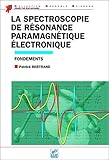 La Spectroscopie de Résonance Paramagnétique Electronique : Fondements by 