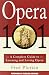 Opera 101: A Complete Guide to Learning and Loving Opera by Fred Plotkin, Placido Domingo