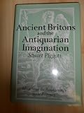 Ancient Britons and Antiquarian Imagination, Piggott, Stuart, 0500014701