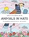 Animals in Hats: An Adult Coloring Book by 