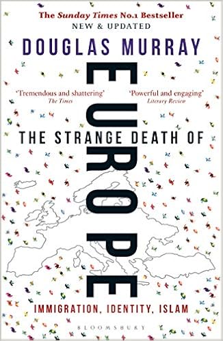 Amazon Com The Strange Death Of Europe Immigration Identity Islam 9781472958006 Murray Douglas Books