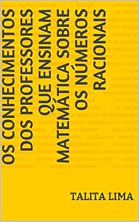 Livro Os conhecimentos dos professores que ensinam Matemática sobre os Números Racionais