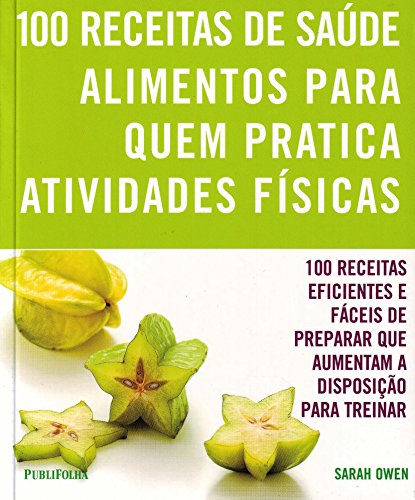 Livro 100 Receitas. Alimentos Para Quem Pratica Atividades Físicas